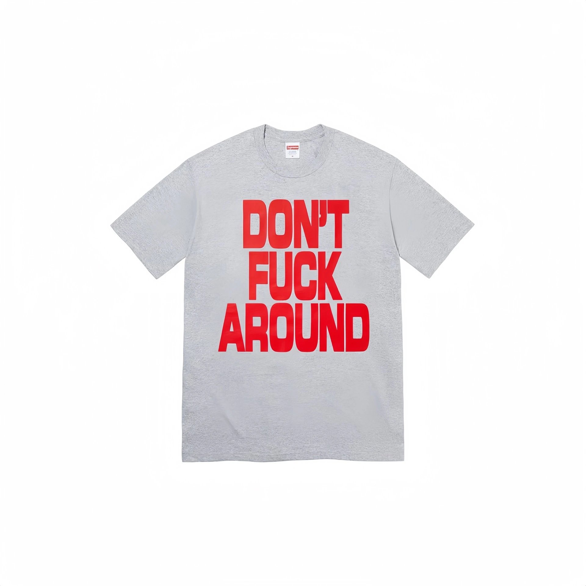 Supreme DON'T FUCK AROUND Gray Street Slogan T-Shirt